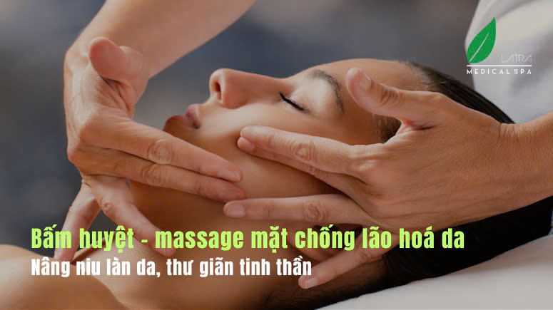 Bấm Huyệt - Massage Mặt Chống Lão Hóa- Nâng Niu Làn Da, Thư Giãn Tinh Thần