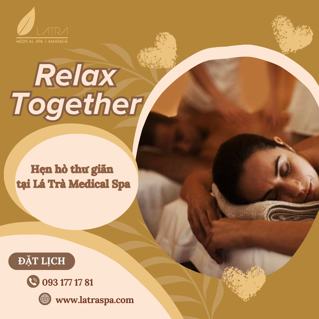 Hẹn Hò Thư Giãn Tại Lá Trà Medical Spa - Xu Hướng Date Healing Được Nhiều Cặp Đôi Yêu Thích